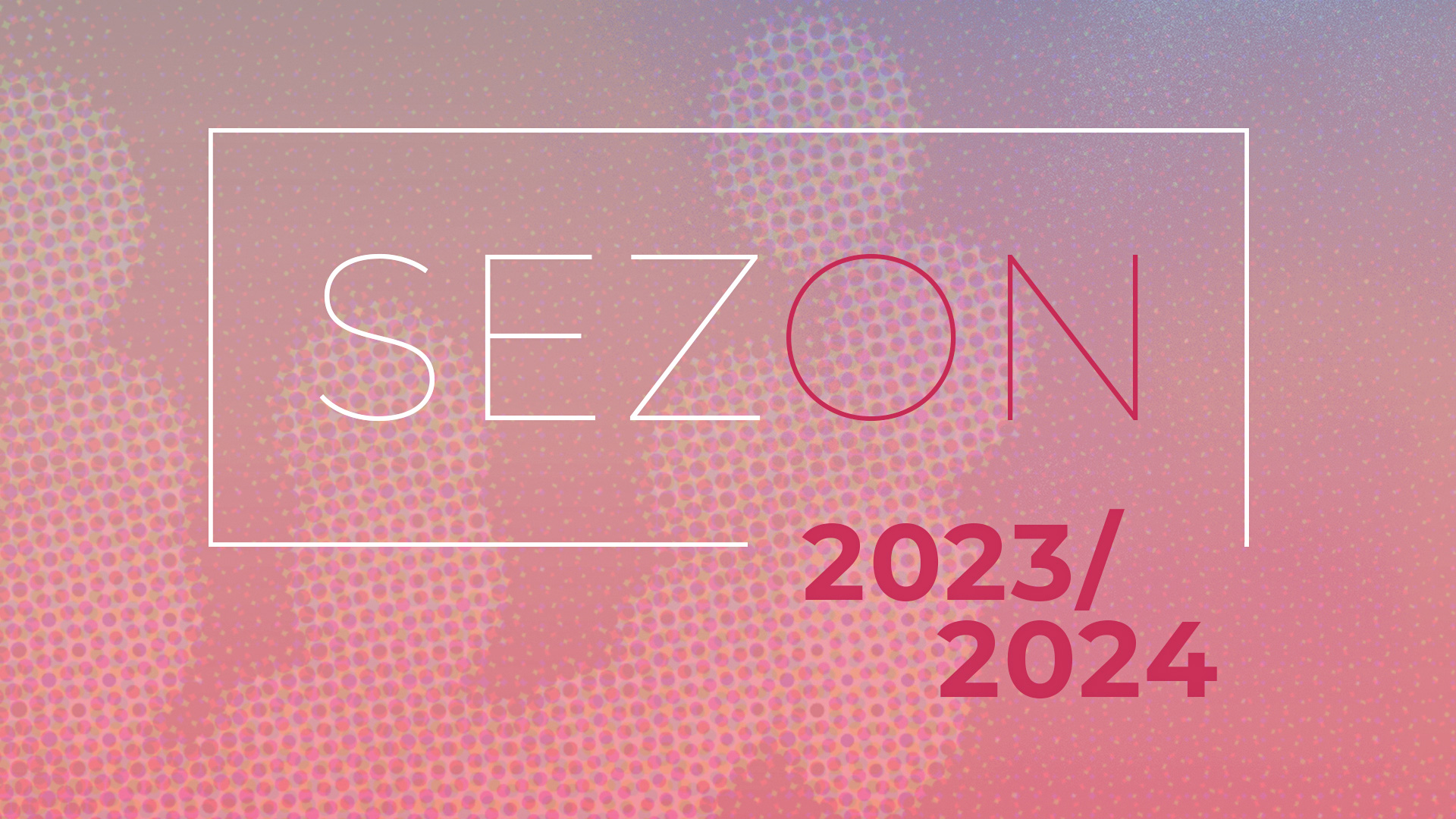Sezon 2023-2024 - Opera na Zamku w Szczecinie - Repertuar